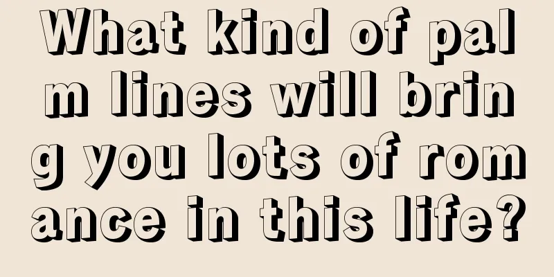 What kind of palm lines will bring you lots of romance in this life?