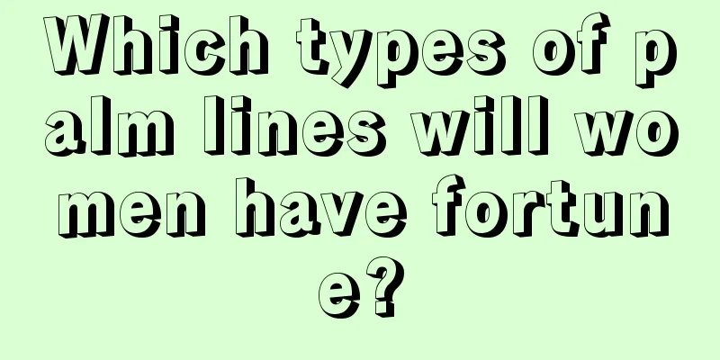 Which types of palm lines will women have fortune?