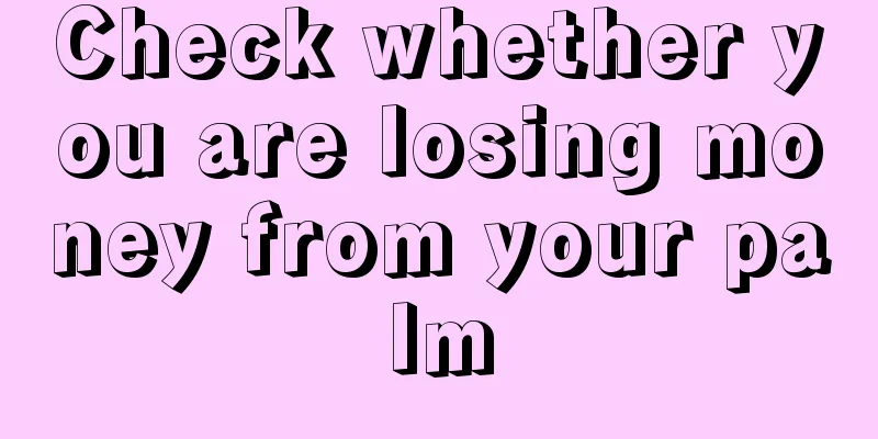 Check whether you are losing money from your palm
