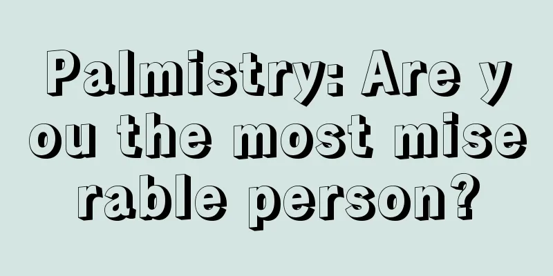 Palmistry: Are you the most miserable person?