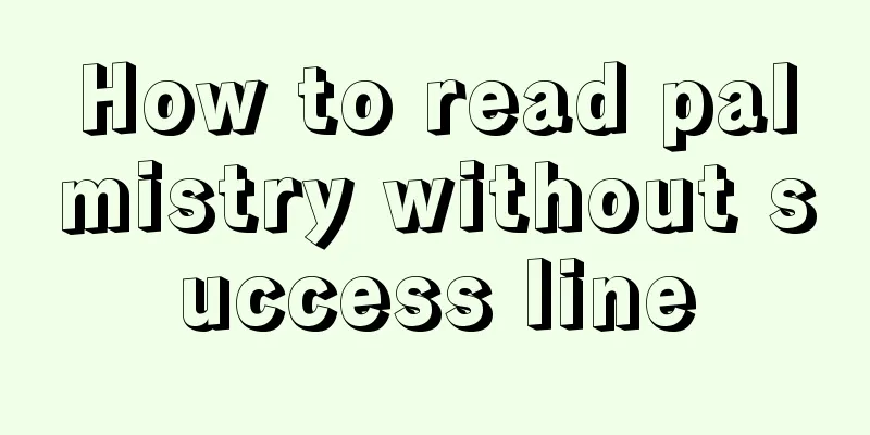 How to read palmistry without success line