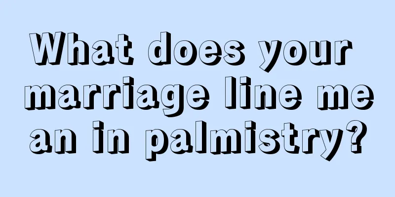 What does your marriage line mean in palmistry?