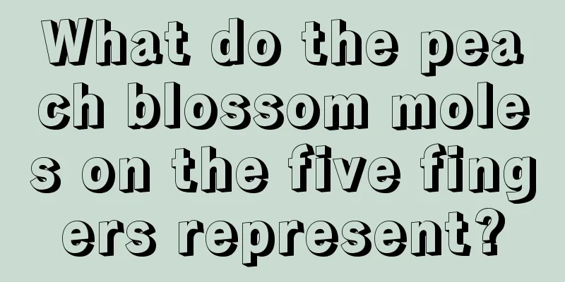 What do the peach blossom moles on the five fingers represent?
