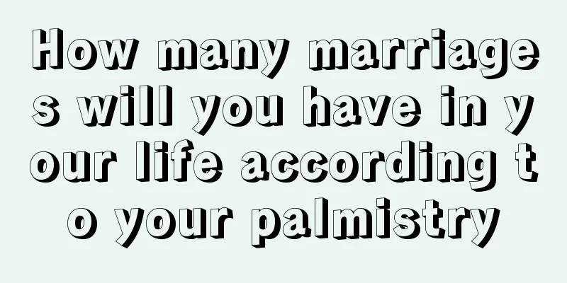 How many marriages will you have in your life according to your palmistry