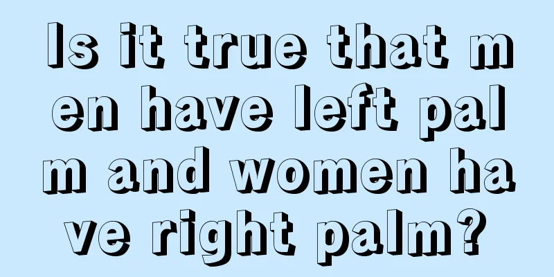 Is it true that men have left palm and women have right palm?