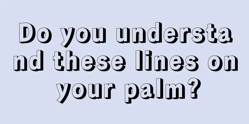 Do you understand these lines on your palm?