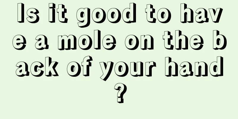 Is it good to have a mole on the back of your hand?
