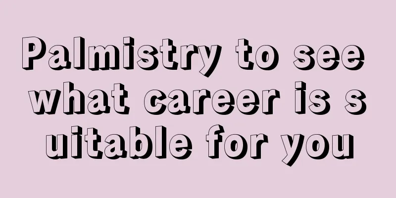 Palmistry to see what career is suitable for you