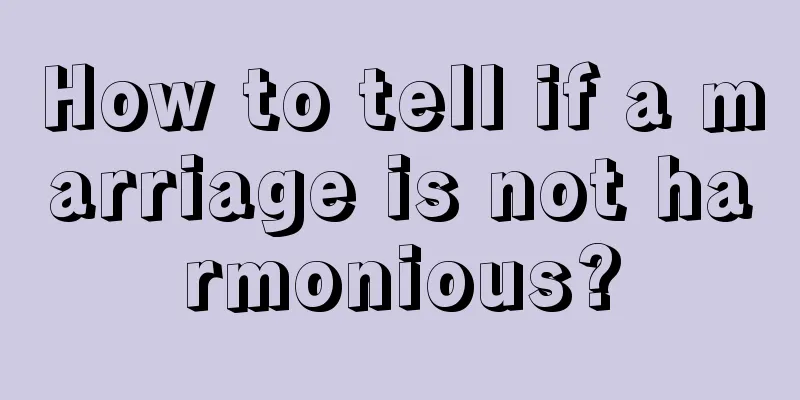 How to tell if a marriage is not harmonious?
