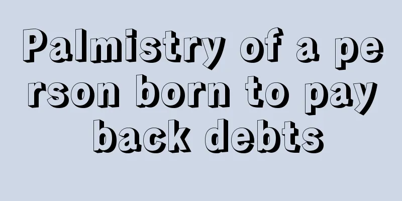 Palmistry of a person born to pay back debts