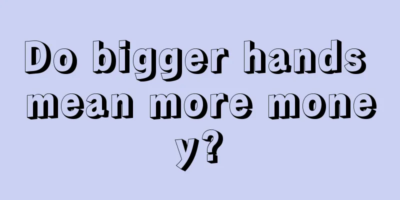 Do bigger hands mean more money?