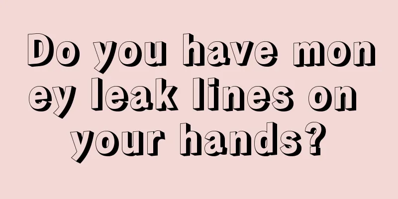 Do you have money leak lines on your hands?