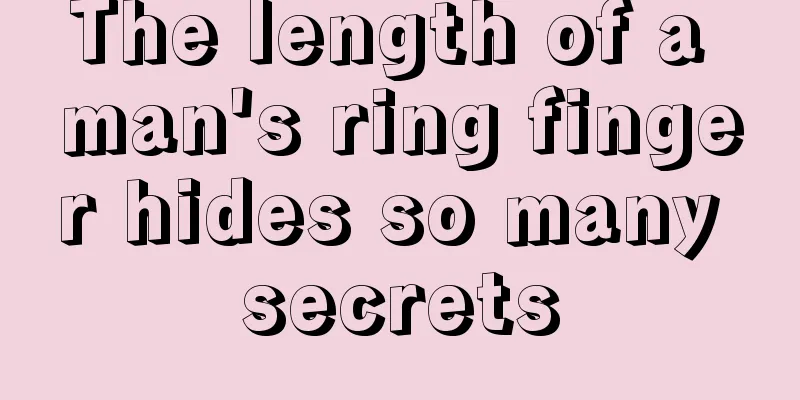 The length of a man's ring finger hides so many secrets
