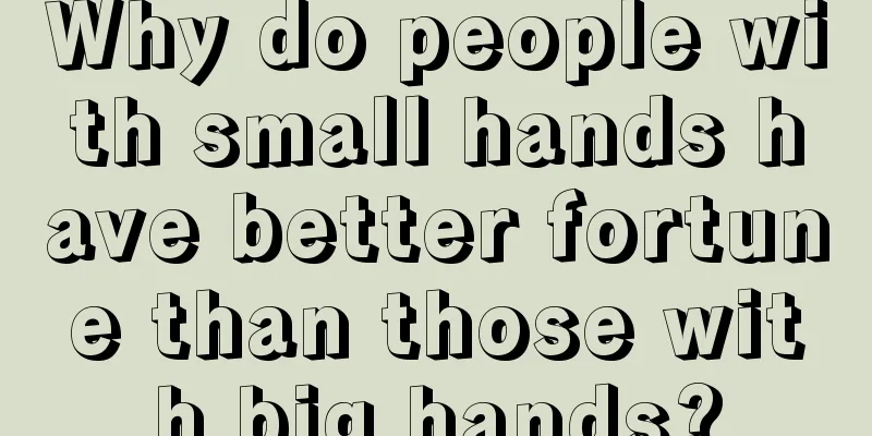 Why do people with small hands have better fortune than those with big hands?