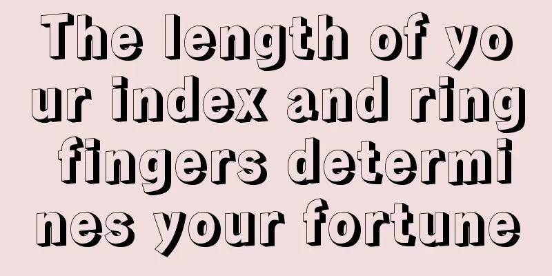 The length of your index and ring fingers determines your fortune