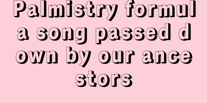 Palmistry formula song passed down by our ancestors