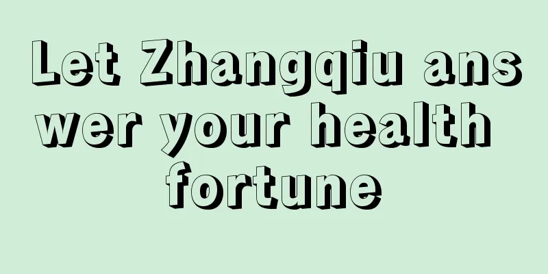 Let Zhangqiu answer your health fortune