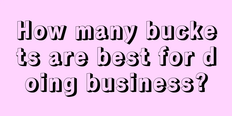How many buckets are best for doing business?