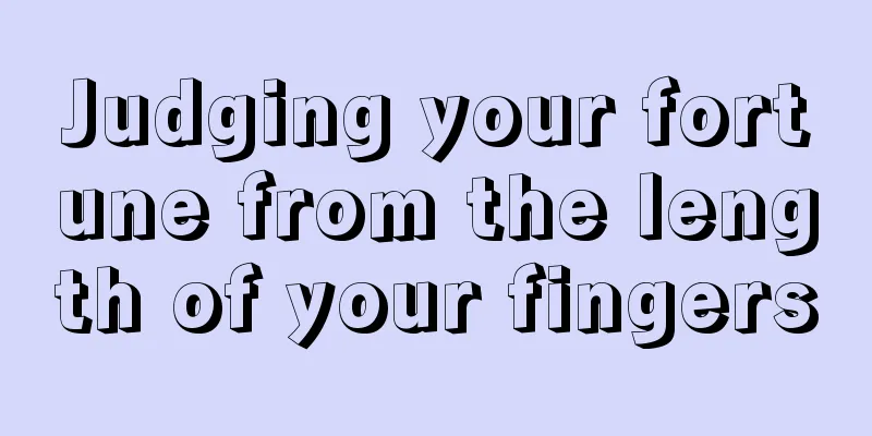 Judging your fortune from the length of your fingers