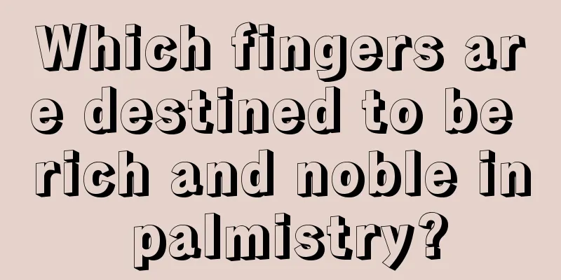 Which fingers are destined to be rich and noble in palmistry?
