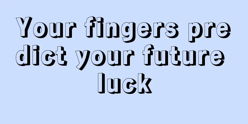 Your fingers predict your future luck
