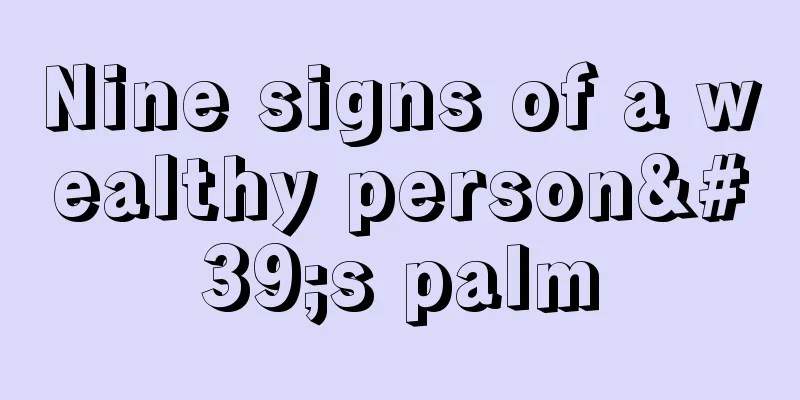 Nine signs of a wealthy person's palm