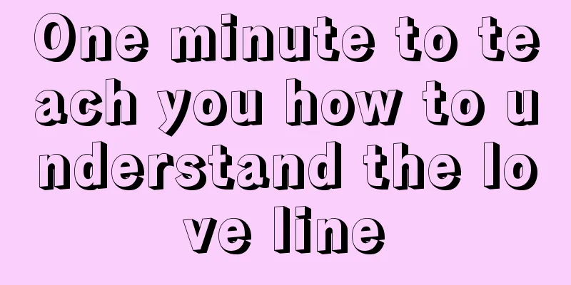 One minute to teach you how to understand the love line
