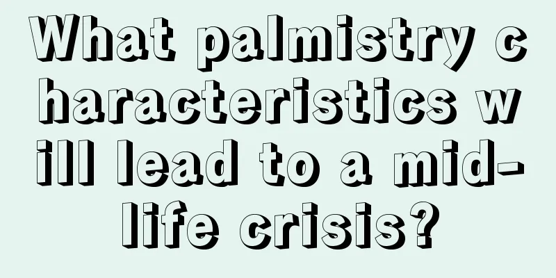 What palmistry characteristics will lead to a mid-life crisis?