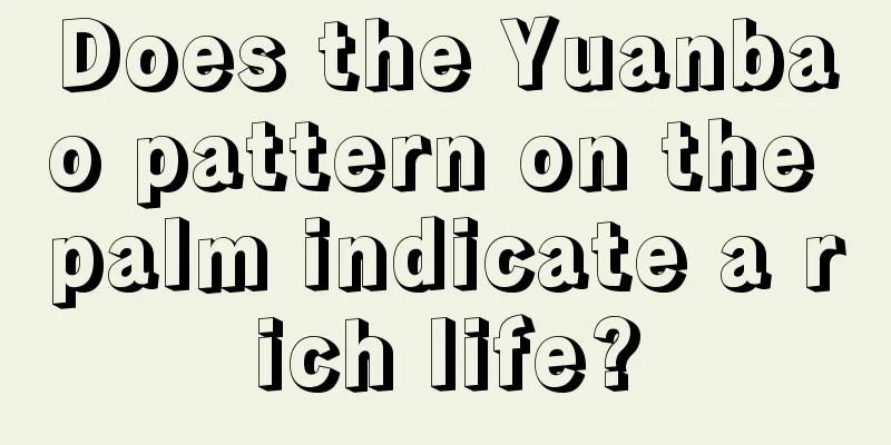 Does the Yuanbao pattern on the palm indicate a rich life?