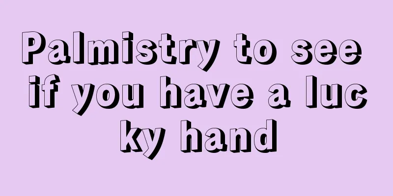 Palmistry to see if you have a lucky hand