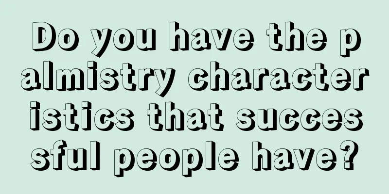 Do you have the palmistry characteristics that successful people have?