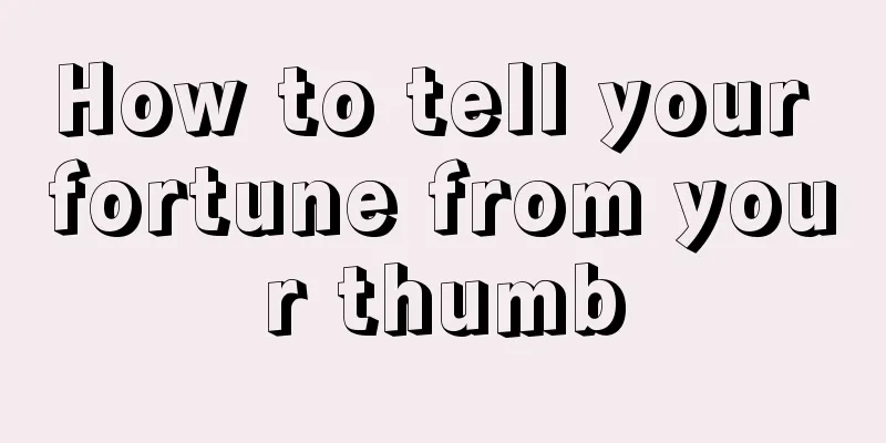 How to tell your fortune from your thumb