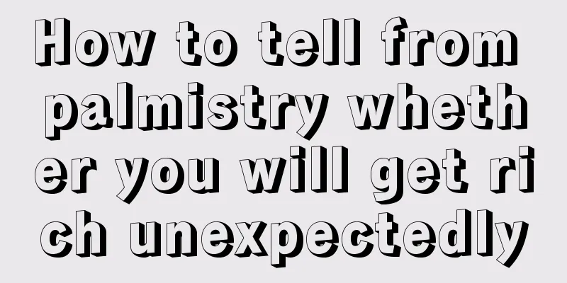 How to tell from palmistry whether you will get rich unexpectedly