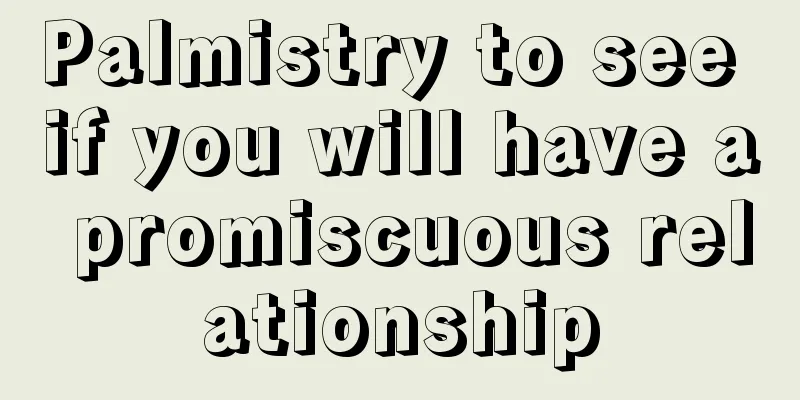 Palmistry to see if you will have a promiscuous relationship