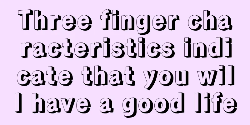 Three finger characteristics indicate that you will have a good life