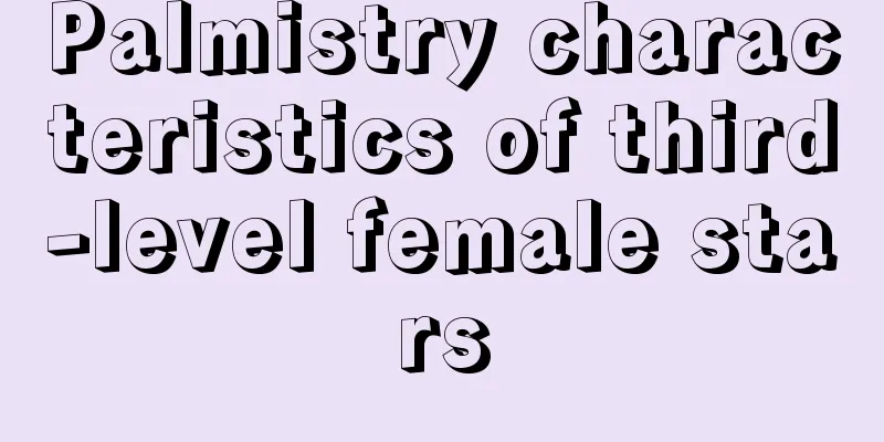 Palmistry characteristics of third-level female stars