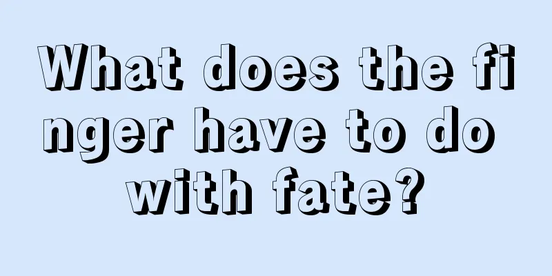 What does the finger have to do with fate?