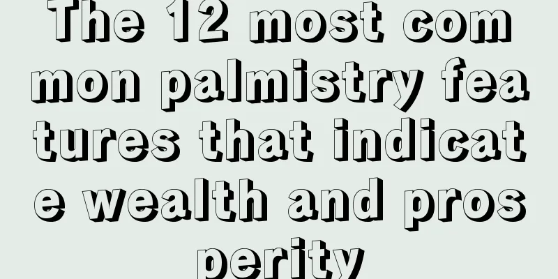 The 12 most common palmistry features that indicate wealth and prosperity