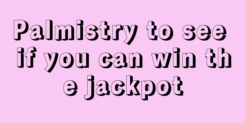 Palmistry to see if you can win the jackpot