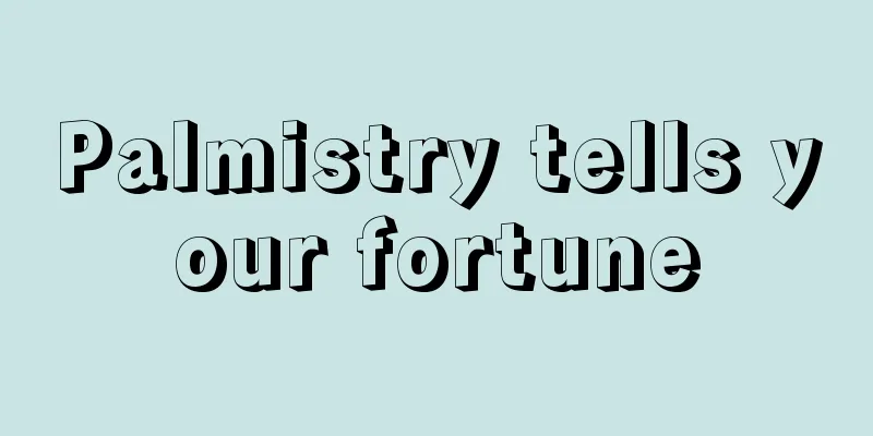 Palmistry tells your fortune