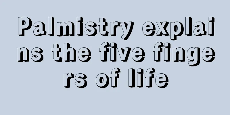 Palmistry explains the five fingers of life