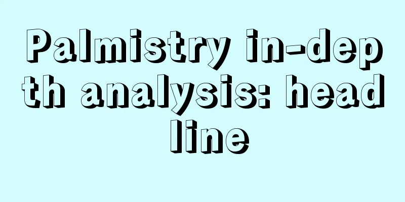 Palmistry in-depth analysis: head line