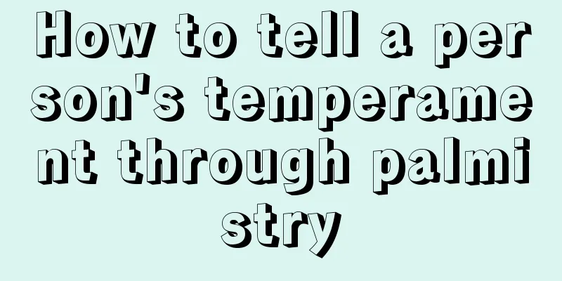 How to tell a person's temperament through palmistry