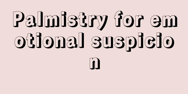 Palmistry for emotional suspicion