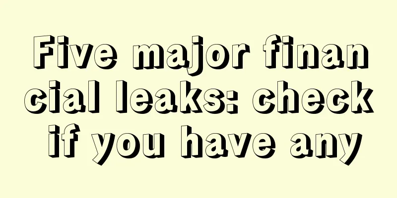 Five major financial leaks: check if you have any