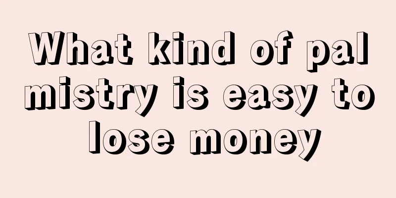 What kind of palmistry is easy to lose money