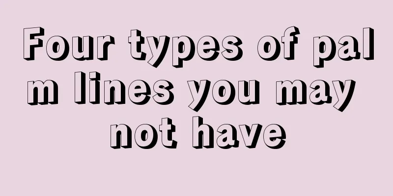 Four types of palm lines you may not have
