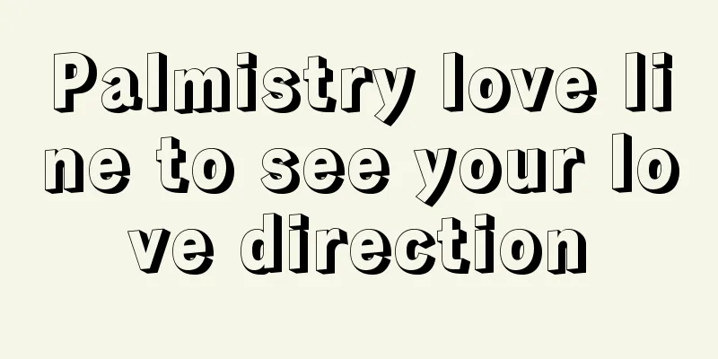 Palmistry love line to see your love direction