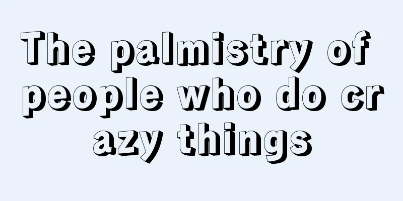 The palmistry of people who do crazy things