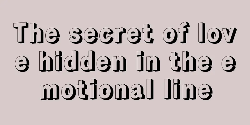 The secret of love hidden in the emotional line
